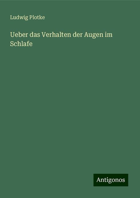 Ludwig Plotke: Ueber das Verhalten der Augen im Schlafe, Buch