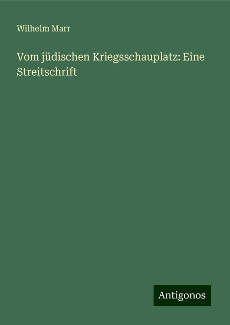 Wilhelm Marr: Vom jüdischen Kriegsschauplatz: Eine Streitschrift, Buch