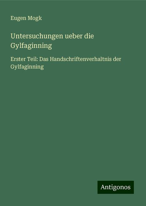 Eugen Mogk: Untersuchungen ueber die Gylfaginning, Buch