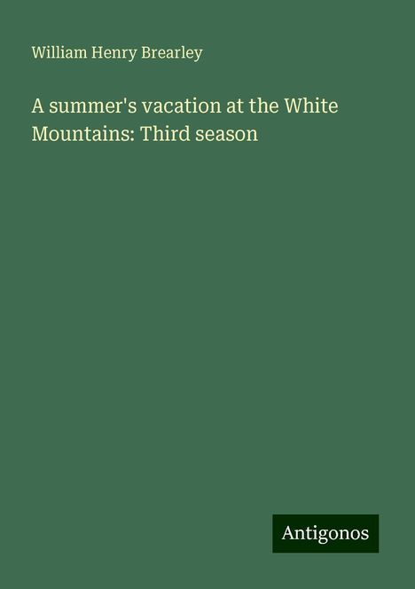 William Henry Brearley: A summer's vacation at the White Mountains: Third season, Buch