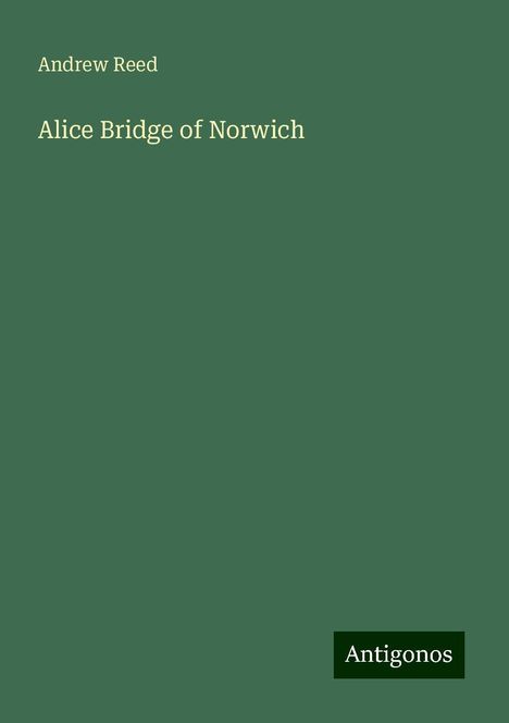 Andrew Reed: Alice Bridge of Norwich, Buch