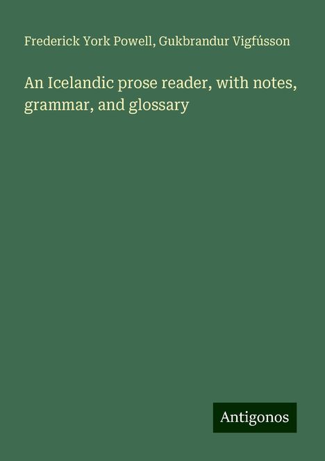 Frederick York Powell: An Icelandic prose reader, with notes, grammar, and glossary, Buch