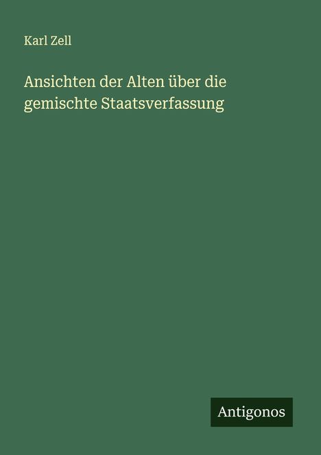 Karl Zell: Ansichten der Alten über die gemischte Staatsverfassung, Buch