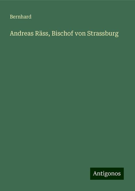 Bernhard: Andreas Räss, Bischof von Strassburg, Buch