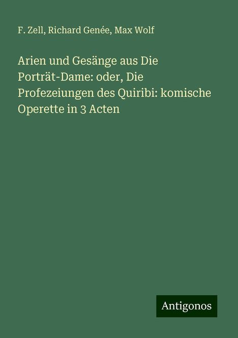 F. Zell: Arien und Gesänge aus Die Porträt-Dame: oder, Die Profezeiungen des Quiribi: komische Operette in 3 Acten, Buch