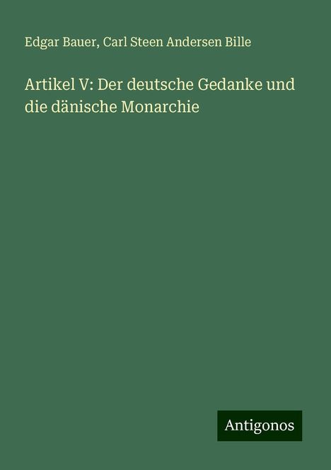 Edgar Bauer: Artikel V: Der deutsche Gedanke und die dänische Monarchie, Buch