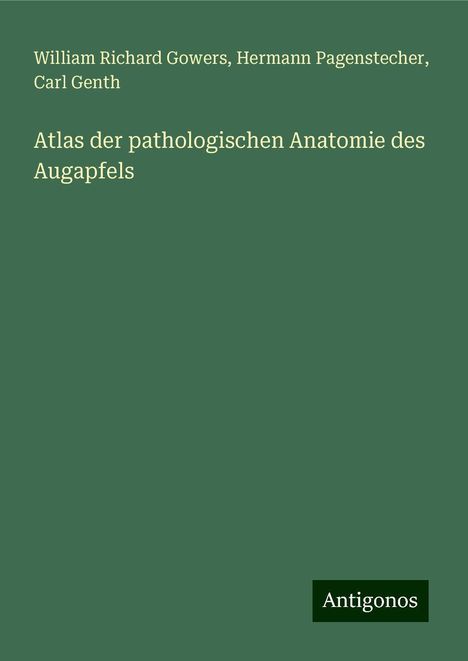 William Richard Gowers: Atlas der pathologischen Anatomie des Augapfels, Buch