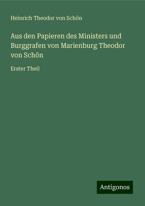 Heinrich Theodor von Schön: Aus den Papieren des Ministers und Burggrafen von Marienburg Theodor von Schön, Buch