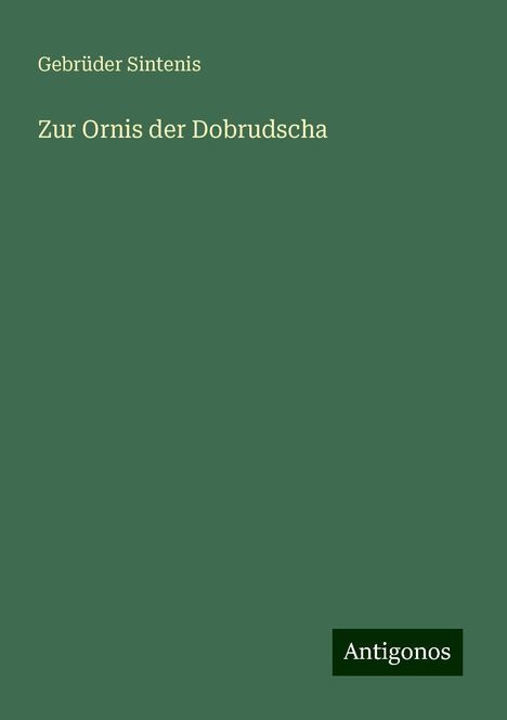 Gebrüder Sintenis: Zur Ornis der Dobrudscha, Buch