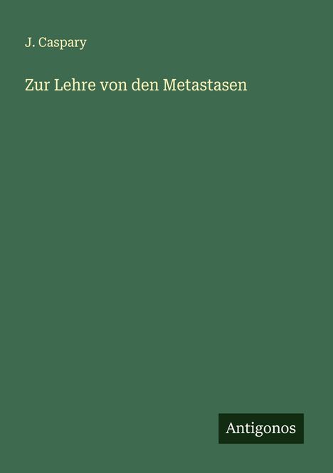 J. Caspary: Zur Lehre von den Metastasen, Buch