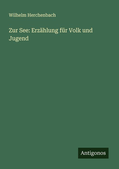 Wilhelm Herchenbach: Zur See: Erzählung für Volk und Jugend, Buch