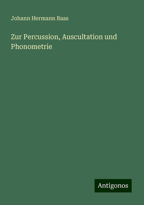 Johann Hermann Baas: Zur Percussion, Auscultation und Phonometrie, Buch