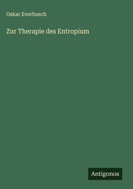 Oskar Everbusch: Zur Therapie des Entropium, Buch