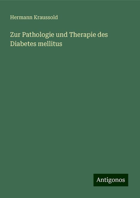 Hermann Kraussold: Zur Pathologie und Therapie des Diabetes mellitus, Buch