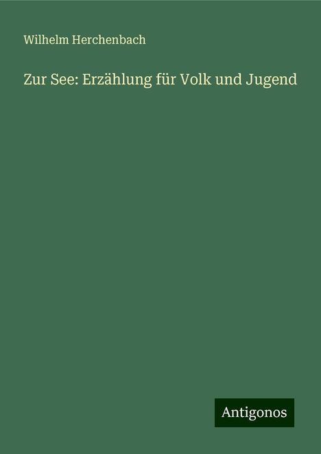 Wilhelm Herchenbach: Zur See: Erzählung für Volk und Jugend, Buch