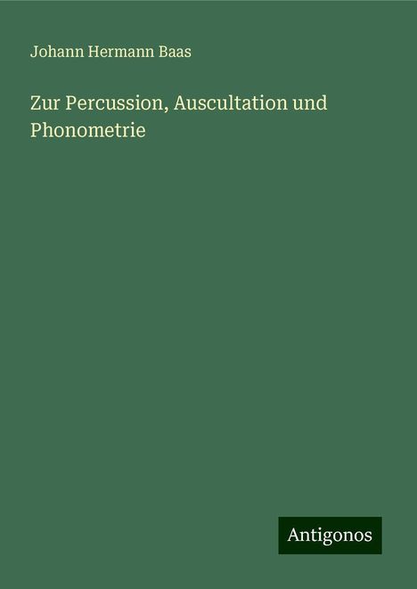 Johann Hermann Baas: Zur Percussion, Auscultation und Phonometrie, Buch