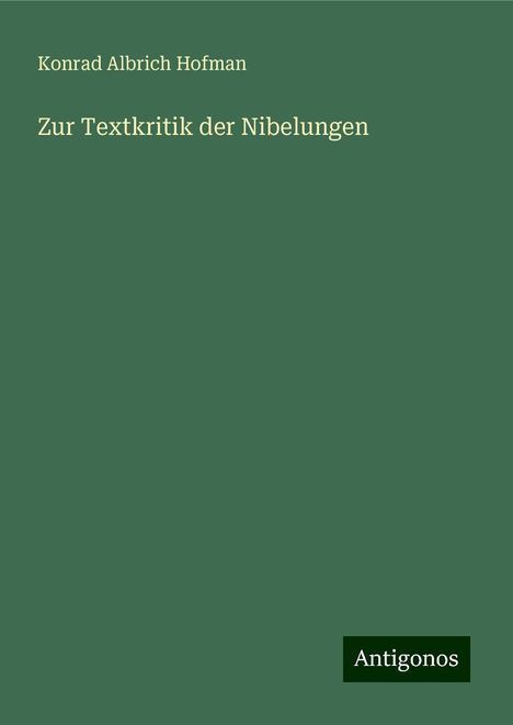 Konrad Albrich Hofman: Zur Textkritik der Nibelungen, Buch