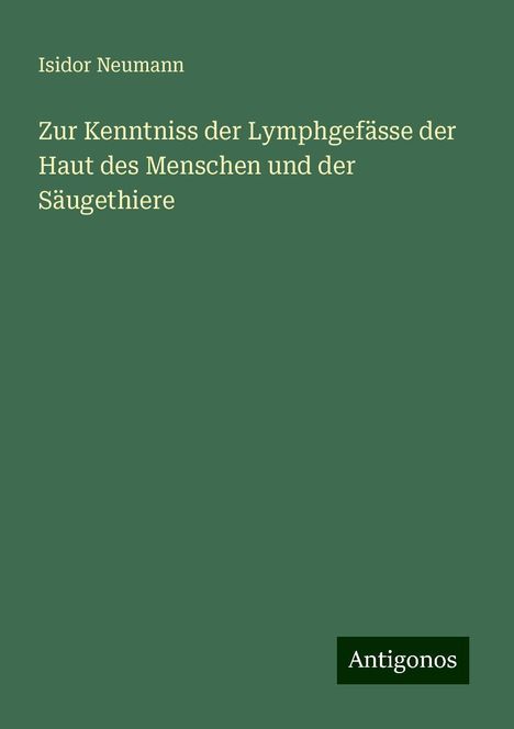 Isidor Neumann: Zur Kenntniss der Lymphgefässe der Haut des Menschen und der Säugethiere, Buch