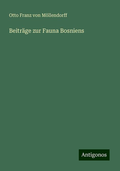 Otto Franz von Möllendorff: Beiträge zur Fauna Bosniens, Buch