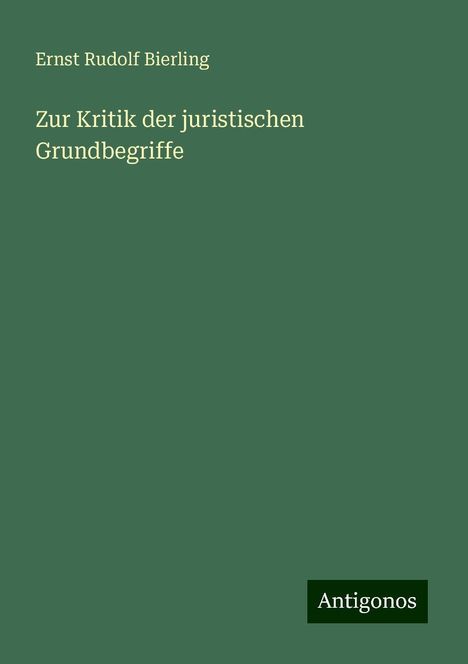 Ernst Rudolf Bierling: Zur Kritik der juristischen Grundbegriffe, Buch