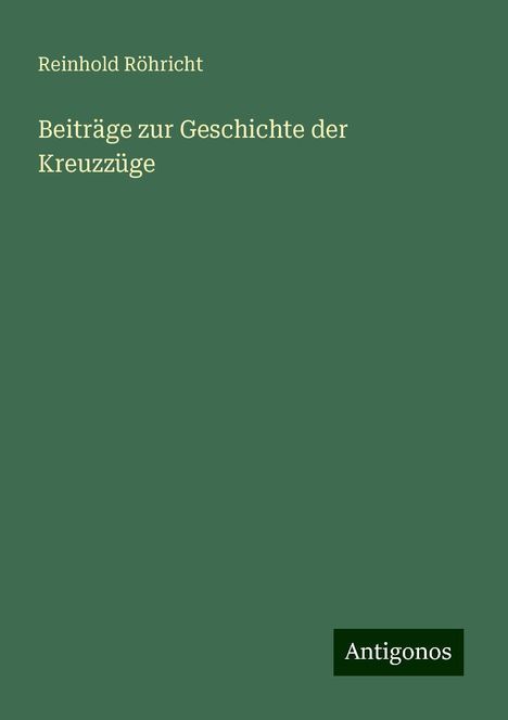 Reinhold Röhricht: Beiträge zur Geschichte der Kreuzzüge, Buch