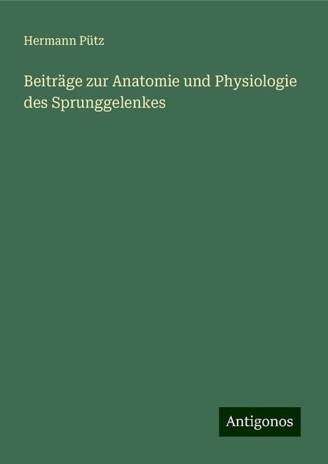 Hermann Pütz: Beiträge zur Anatomie und Physiologie des Sprunggelenkes, Buch