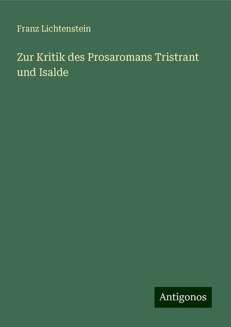 Franz Lichtenstein: Zur Kritik des Prosaromans Tristrant und Isalde, Buch