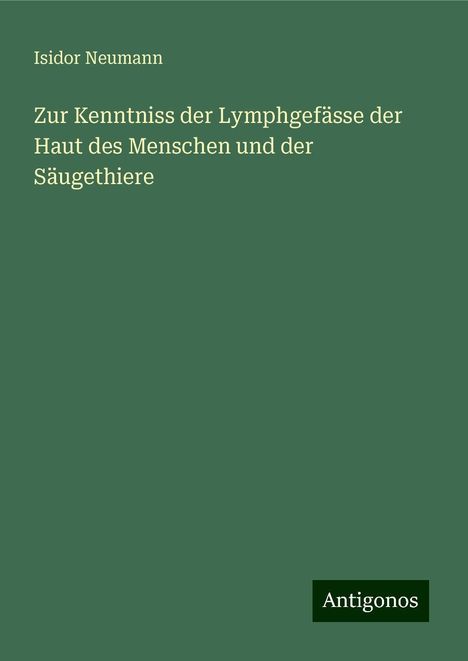 Isidor Neumann: Zur Kenntniss der Lymphgefässe der Haut des Menschen und der Säugethiere, Buch