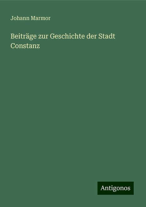 Johann Marmor: Beiträge zur Geschichte der Stadt Constanz, Buch