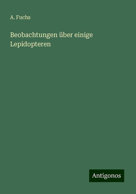 A. Fuchs: Beobachtungen über einige Lepidopteren, Buch