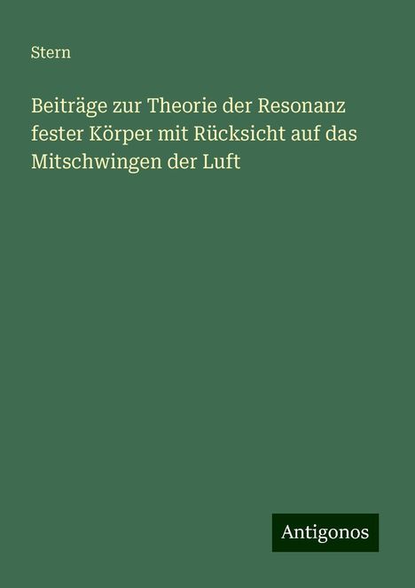 Stern: Beiträge zur Theorie der Resonanz fester Körper mit Rücksicht auf das Mitschwingen der Luft, Buch