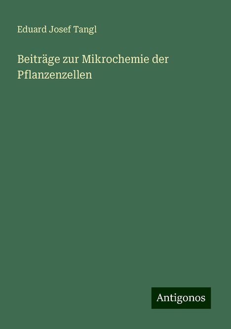 Eduard Josef Tangl: Beiträge zur Mikrochemie der Pflanzenzellen, Buch