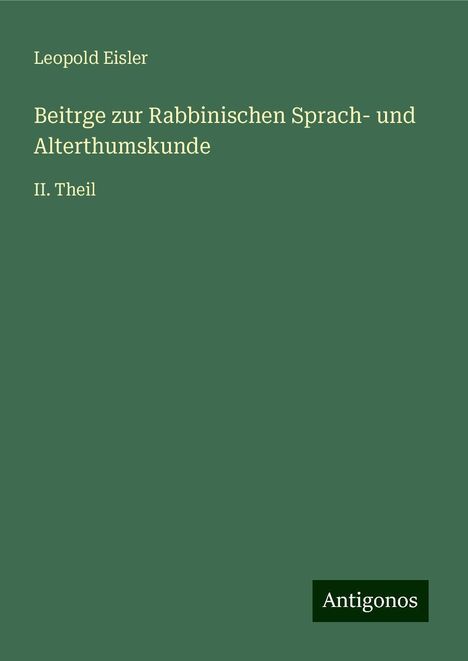 Leopold Eisler: Beitrge zur Rabbinischen Sprach- und Alterthumskunde, Buch