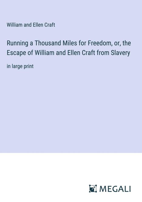 William and Ellen Craft: Running a Thousand Miles for Freedom, or, the Escape of William and Ellen Craft from Slavery, Buch
