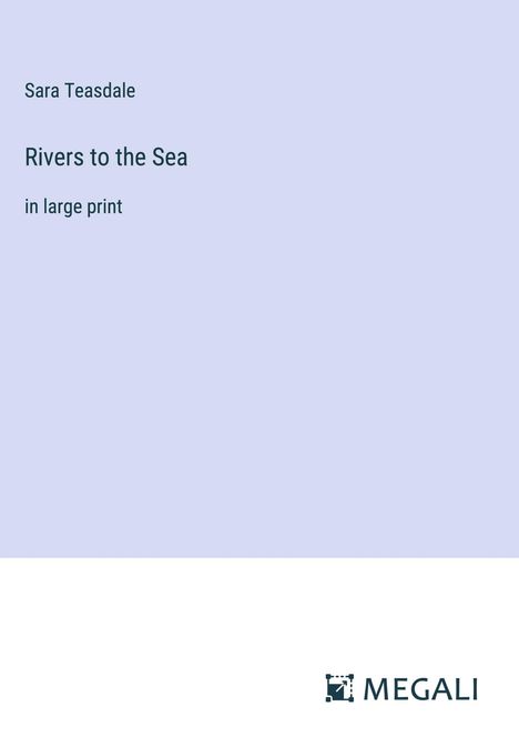 Sara Teasdale: Rivers to the Sea, Buch