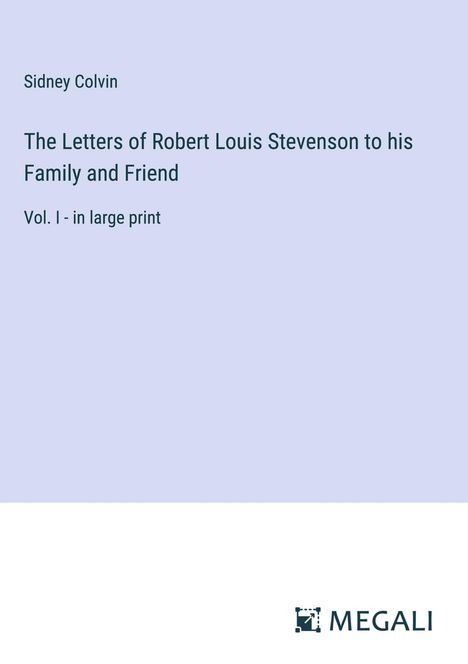 Sidney Colvin: The Letters of Robert Louis Stevenson to his Family and Friend, Buch