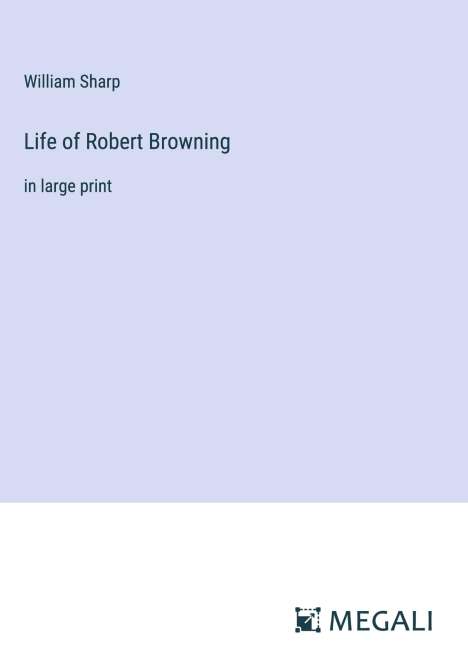 William Sharp: Life of Robert Browning, Buch