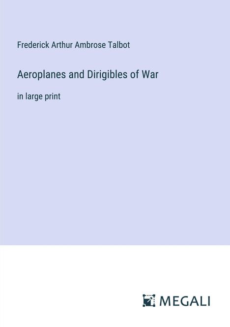 Frederick Arthur Ambrose Talbot: Aeroplanes and Dirigibles of War, Buch