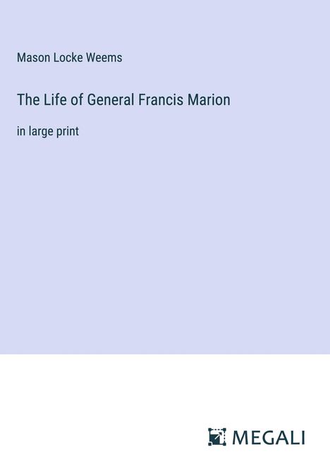 Mason Locke Weems: The Life of General Francis Marion, Buch