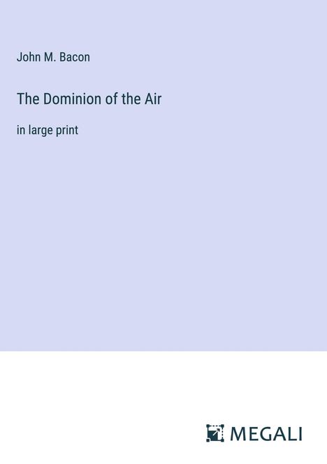 John M. Bacon: The Dominion of the Air, Buch