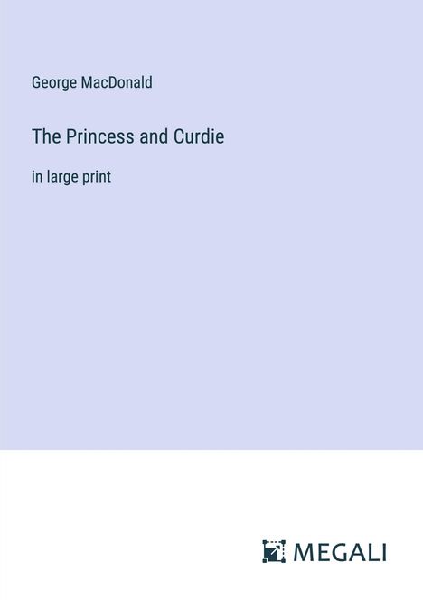 George Macdonald: The Princess and Curdie, Buch