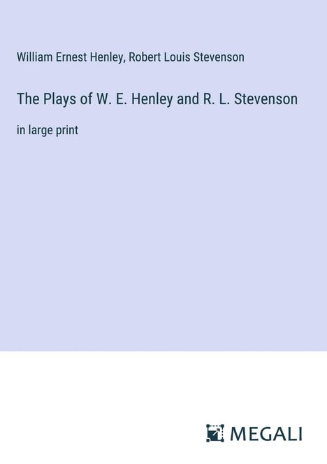 William Ernest Henley: The Plays of W. E. Henley and R. L. Stevenson, Buch