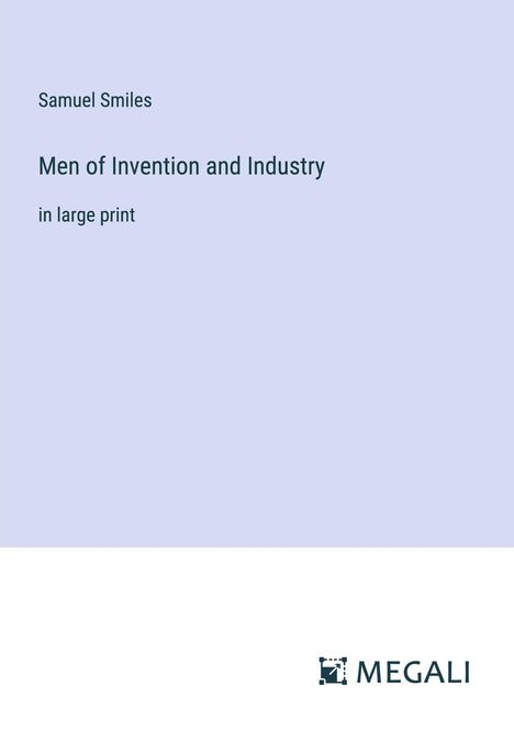 Samuel Smiles: Men of Invention and Industry, Buch