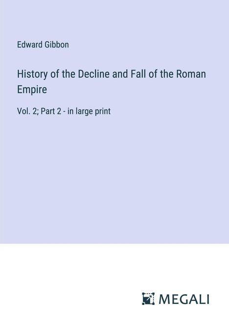 Edward Gibbon: History of the Decline and Fall of the Roman Empire, Buch