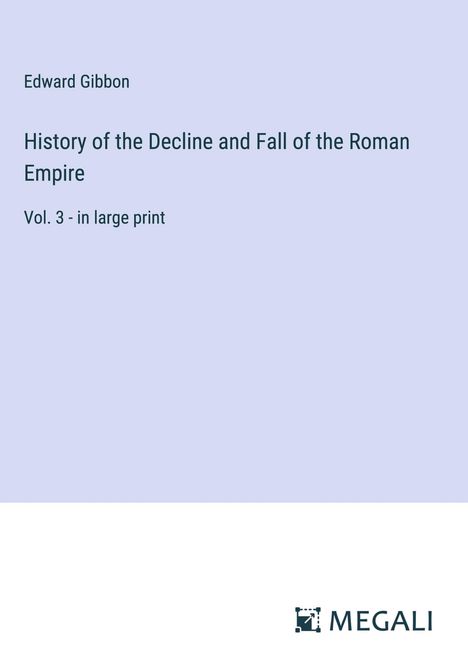 Edward Gibbon: History of the Decline and Fall of the Roman Empire, Buch