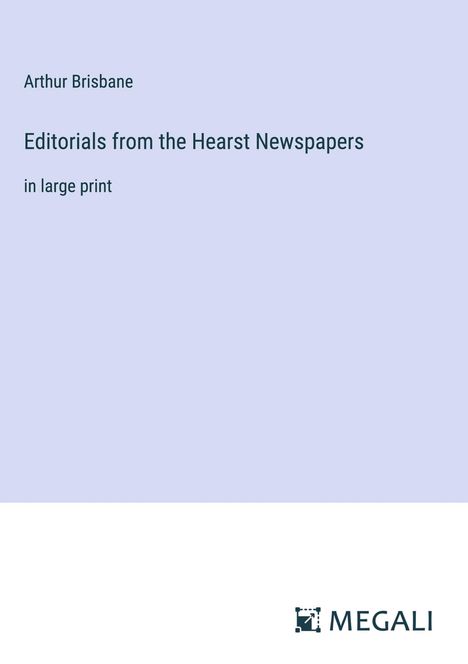 Arthur Brisbane: Editorials from the Hearst Newspapers, Buch