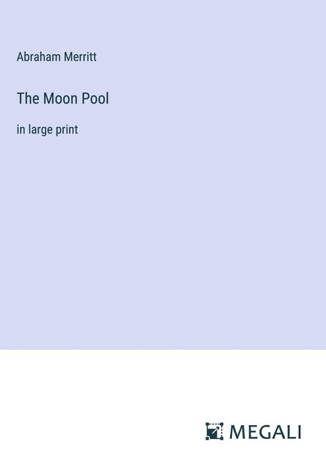 Abraham Merritt: The Moon Pool, Buch
