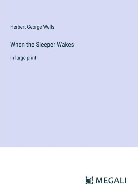 H. G. Wells: When the Sleeper Wakes, Buch