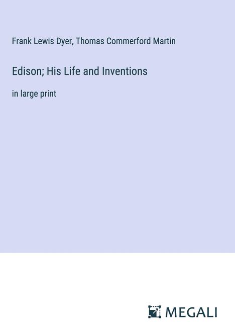 Frank Lewis Dyer: Edison; His Life and Inventions, Buch