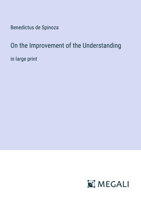 Benedictus De Spinoza: On the Improvement of the Understanding, Buch
